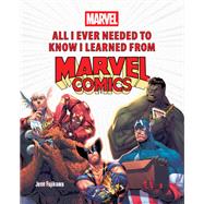 All I Ever Needed to Know I Learned from Marvel Comics by Jenn Fujikawa, 9781637743553