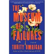 The Museum of Failures by Umrigar, Thrity, 9781643753553