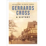 Gerrards Cross A History by Hunt, Julian; Thorpe, David, 9781803993553