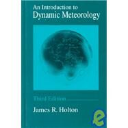 An Introduction to Dynamic Meteorology by Holton, James R., 9780123543554