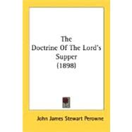 The Doctrine Of The Lord's Supper by Perowne, John James Stewart, 9780548733554