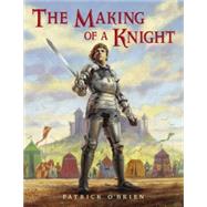 The Making of a Knight by O'Brien, Patrick; O'Brien, Patrick, 9780881063554
