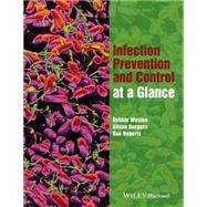 Infection Prevention and Control at a Glance by Weston, Debbie; Burgess, Alison; Roberts, Sue, 9781118973554