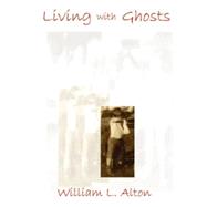 Living With Ghosts by Alton, William, 9781411603554