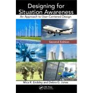 Designing for Situation Awareness: An Approach to User-Centered Design, Second Edition by Endsley; Mica R., 9781420063554