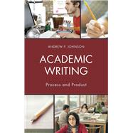 Academic Writing Process and Product by Johnson, Andrew P., 9781475823554