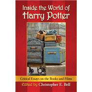 Inside the World of Harry Potter by Bell, Christopher E., 9781476673554