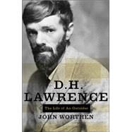 D. H. Lawrence The Life of an Outsider by Worthen, John, 9781582433554