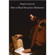 How to Read Descartes's Meditations by Janowski, Zbigniew, 9781587313554