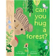 Can You Hug a Forest? by Gilbert, Frances; Hevron, Amy, 9781665903554