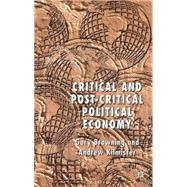 Critical And Post-critical Political Economy by Browning, Gary K.; Kilmister, Andrew, 9780333963555