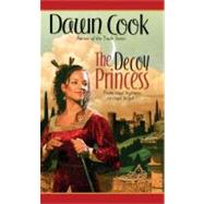 The Decoy Princess by Cook, Dawn, 9780441013555