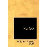Norfolk by Dutt, William Alfred, 9780554663555