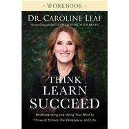 Think, Learn, Succeed by Leaf, Caroline, Dr., 9780801093555