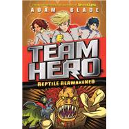 Team Hero: Reptile Reawakened Series 1 Book 3 by Blade, Adam, 9781408343555