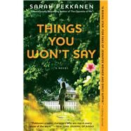 Things You Won't Say A Novel by Pekkanen, Sarah, 9781451673555