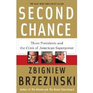 Second Chance Three Presidents and the Crisis of American Superpower by Brzezinski, Zbigniew, 9780465003556