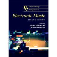 The Cambridge Companion to Electronic Music by Collins, Nick; D'escrivan, Julio, 9781107133556
