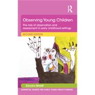 Observing Young Children: The role of observation and assessment in early childhood settings by Smidt; Sandra, 9781138823556