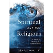 Spiritual but Not Religious by Bartunek, John, 9781505113556