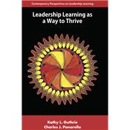 Leadership Learning as a Way to Thrive by Kathy L. Guthrie; Charles J. Panarella, 9781806863556