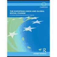 The European Union and Global Social Change: A Critical Geopolitical-economic Analysis by Brcz, Jzsef, 9780203873557