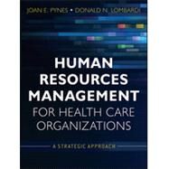 Human Resources Management for Health Care Organizations A Strategic Approach by Pynes, Joan E.; Lombardi, Donald N., 9780470873557