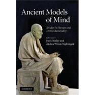 Ancient Models of Mind: Studies in Human and Divine Rationality by Edited by Andrea Nightingale , David Sedley, 9780521113557