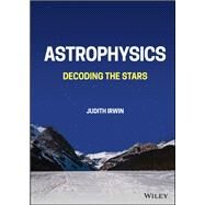 Astrophysics Decoding the Stars by Irwin, Judith Ann, 9781119623557