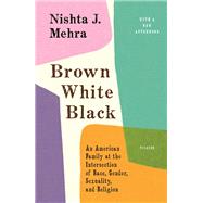 Brown White Black by Mehra, Nishta J., 9781250133557