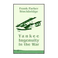 Yankee Ingenuity in the War by Stockbridge, Frank Parker, 9781410203557