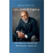 Reflections of Love, Life & Legacy by Moore, Dan, Sr., 9781441443557