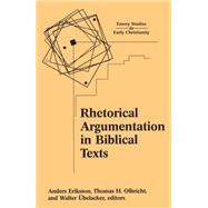 Rhetorical Argumentation in Biblical Texts Essays from the Lund 2000 Conference by Eriksson, Anders; Olbricht, Thomas H.; belacker, Walter, 9781563383557