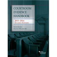 Courtroom Evidence Handbook 2015-2016 by Goode, Steven; Wellborn, Olin, III, 9781634593557