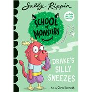 Drake's Silly Sneezes School of Monsters by Rippin, Sally; Kennett, Chris, 9781761213557