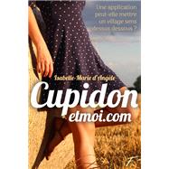 Cupidonetmoi.com by Isabelle-Marie d'Angle, 9782755653557