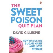The Sweet Poison Quit Plan by Gillespie, David, 9780143783558