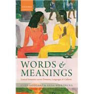Words and Meanings Lexical Semantics Across Domains, Languages, and Cultures by Goddard, Cliff; Wierzbicka, Anna, 9780198783558