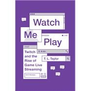 Watch Me Play by Taylor, T. L., 9780691183558