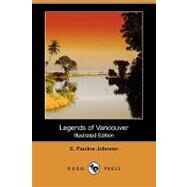 Legends of Vancouver by Johnson, E. Pauline, 9781409923558