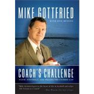 Coach's Challenge : Faith, Football, and Filling the Father Gap by Mike Gottfried; Ron Benson, 9781416543558