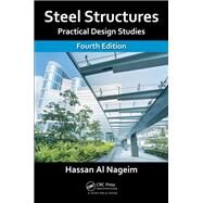 Steel Structures: Practical Design Studies, Fourth Edition by Al Nageim; Hassan, 9781482263558