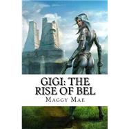 The Rise of Bel by Mae, Maggy, 9781517693558