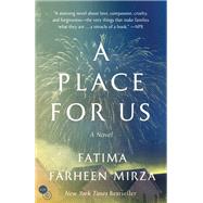 A Place for Us A Novel by MIRZA, FATIMA FARHEEN, 9781524763558
