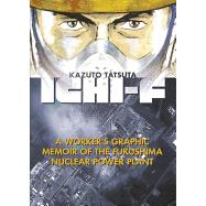 Ichi-F: A Worker's Graphic Memoir of the Fukushima Nuclear Power Plant by TATSUTA, KAZUTO, 9781632363558