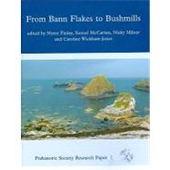 From Bann Flakes to Bushmills: Papers in Honour of Professor Peter Woodman by Finlay, Nyree; McCartan, Sinead; Milner, Nicky; Wickham-Jones, Caroline, 9781842173558