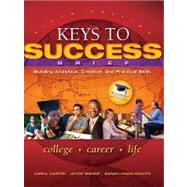 Keys to Success Building Analytical, Creative and Practical Skills, Brief Edition by Carter, Carol J.; Bishop, Joyce; Kravits, Sarah Lyman, 9780137073559