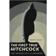 The First True Hitchcock by Henry K. Miller, 9780520343559