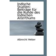 Indische Studien : BeitrAcge fAandfrac14;r die Kunde des Indischen Alterthums by Weber, Albrecht, 9780554483559