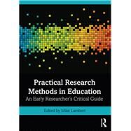 Practical Research Methods in Education: A Beginner's Guide by Lambert,Mike, 9780815393559